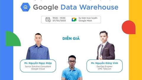 Chuyên gia CMC và Google chia sẻ phương thức đột phá doanh thu với Google Data Warehouse