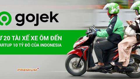 Gojek: Từ 20 tài xế xe ôm đến startup 10 tỷ đô của Indonesia