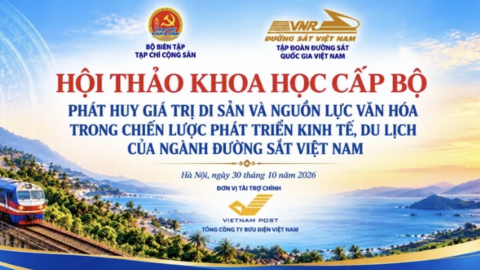 Phát huy giá trị di sản và nguồn lực văn hóa trong chiến lược phát triển kinh tế, du lịch của ngành Đường sắt Việt Nam