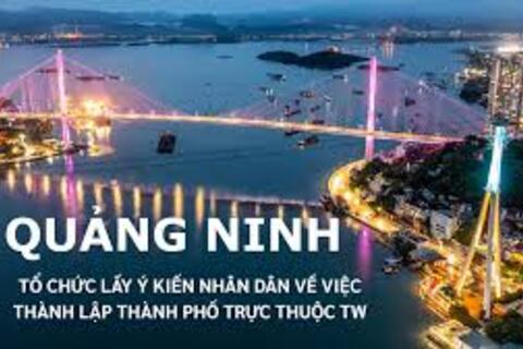 Quảng Ninh tổ chức lấy ý kiến nhân dân về việc thành lập thành phố trực thuộc Trung ương