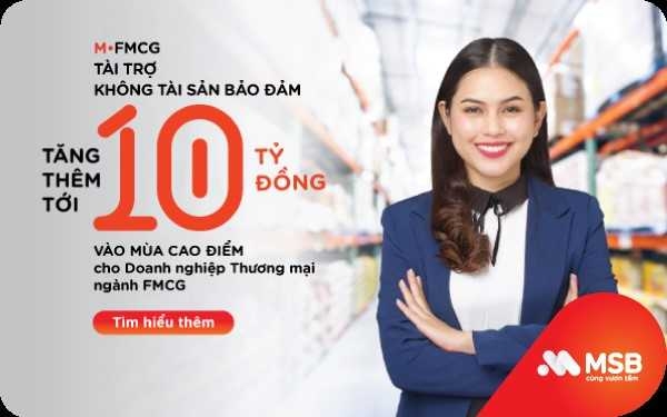 MSB tài trợ vốn không tài sản bảo đảm tăng thêm đến 10 tỷ đồng cho ngành tiêu dùng nhanh