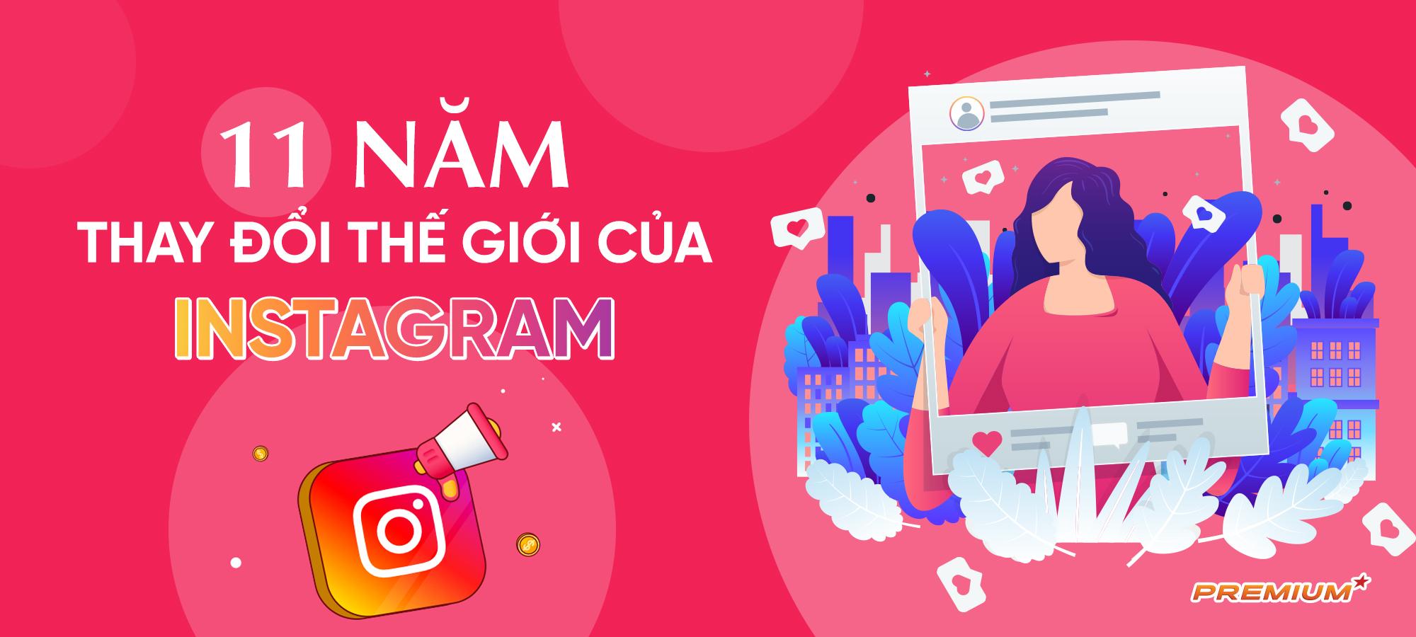 11 năm thay đổi thế giới của Instagram