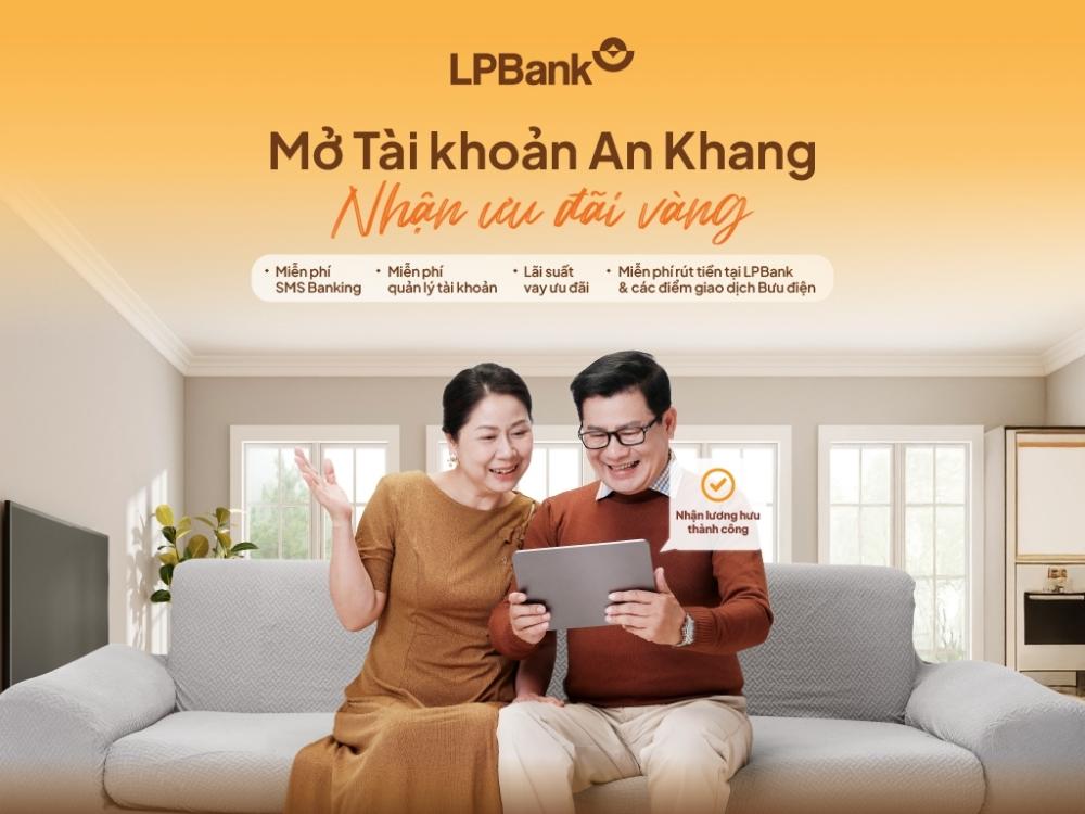 LPBank triển khai chương trình “Mở Tài khoản An Khang – Nhận ưu đãi vàng” với nhiều chính sách ưu đãi.